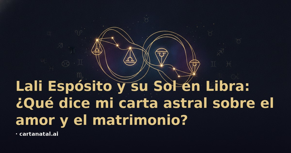 Lali Espósito y su Sol en Libra: ¿Qué dice mi carta astral sobre el amor y el matrimonio?