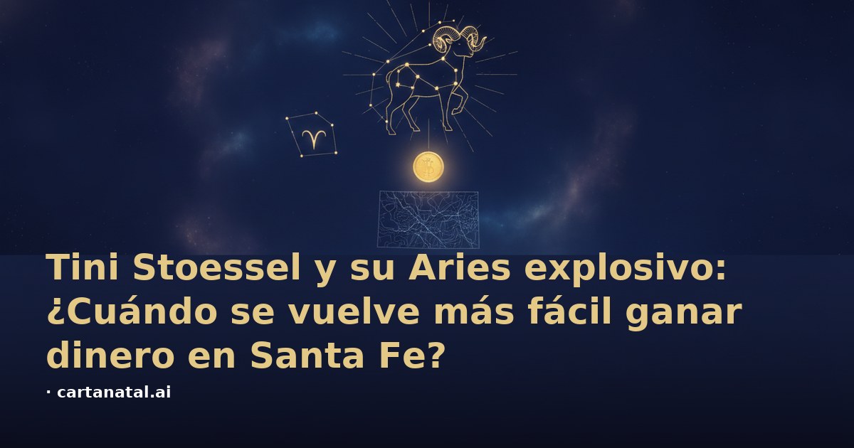 Tini Stoessel y su Aries explosivo: ¿Cuándo se vuelve más fácil ganar dinero en Santa Fe?